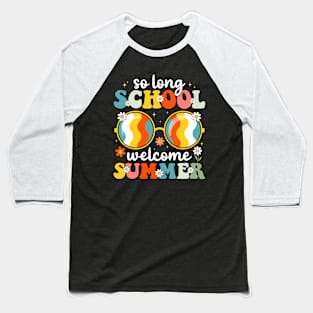 Last Day of School So Long School Welcome Summer Baseball T-Shirt